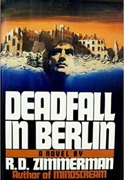 Deadfall in Berlin (R.D. Zimmerman)