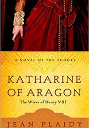 Katharine of Aragon (Jean Plaidy)