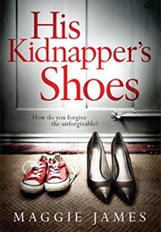 His Kidnapper&#39;s Shoes (Maggie James)