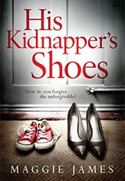 His Kidnapper's Shoes (Maggie James)