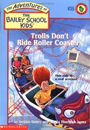 Trolls Dont Ride Roller Coasters (Debbie Dadey)