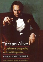 Tarzan Alive: A Definitive Biography of Lord Greystoke (Philip José Farmer)