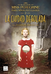 El Hogar De Miss Peregrine. La Ciudad Desolada (Ransom Riggs)