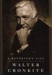 A Reporter&#39;s Life (Walter Cronkite)