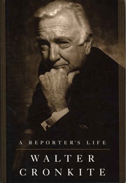 A Reporter's Life (Walter Cronkite)