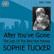 Sophie Tucker - After You've Gone