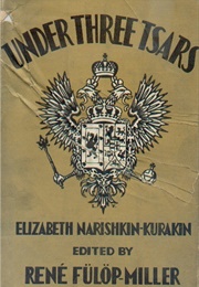 Under Three Tsars (Elizabeth Narishkin-Kurakin)