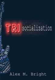 TRI-Socialization (Alex M Bright)