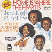 Home Is Where the Heart Is ..Gladys Knight and the Pips