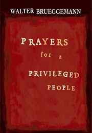 Prayers for a Privileged People (Walter Brueggemann)
