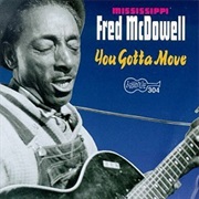 Mississippi Fred Mcdowell - You Gotta Move