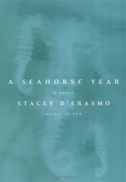 A Seahorse Year (Stacey D&#39;erasmo)