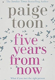 Five Years From Now (Paige Toon)