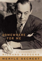 Somewhere for Me: A Biography of Richard Rodgers (Meryle Secrest)