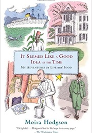 It Seemed Like a Good Idea at the Time (Moira Hodgson)