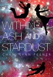 Within Ash and Stardust (Chani Lynn Feener)