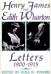 Henry James and Edith Wharton: Letters: 1900-1915 (Lyall H. Powers)