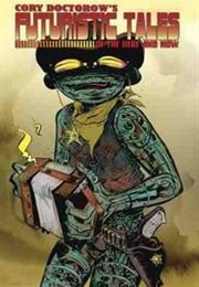 Cory Doctorow's Futuristic Tales of the Here and Now (Cory Doctorow)