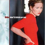 Don't Think of Me- Dido
