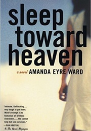 Sleep Toward Heaven (Amanda Eyre Ward)