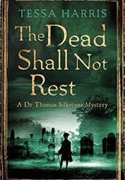 The Dead Shall Not Rest (Tessa Harris)