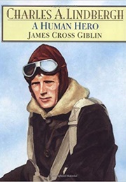 Charles A. Lindbergh: A Human Hero (James Giblin)