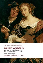 The Country Wife &amp; Other Plays (William Wycherley)