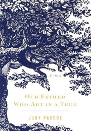Our Father Who Art in a Tree (Judy Pascoe)