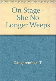 She No Longer Weeps (Tsitsi Dangarembga)