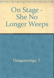 She No Longer Weeps (Tsitsi Dangarembga)