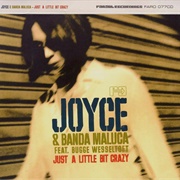 Joyce – Just a Little Bit Crazy