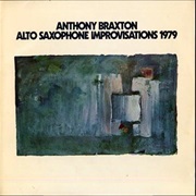 Anthony Braxton - Alto Saxophone Improvisations 1979