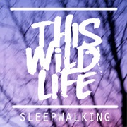 Sleepwalking-This Wild Life