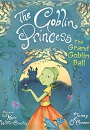 The Goblin Princess: The Grand Goblin Ball: Goblin Princess Book 2 (Jenny O'Connor)