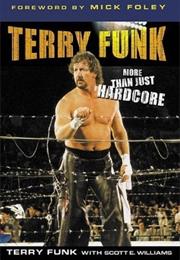 Terry Funk: More Than Just HARDCORE