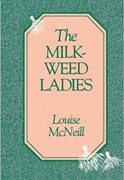 The Milkweed Ladies (Louise McNeill)
