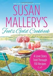 Fool's Gold Cookbook: A Love Story Told Through 150 Recipes (Fool's Gold, #12.1) (Susan Mallory)