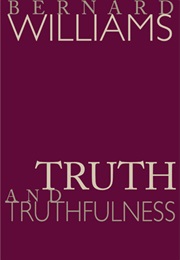 Truth & Truthfulness: An Essay in Genealogy (Bernard Williams)