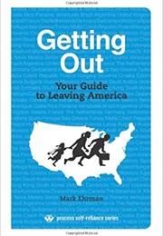 Getting Out:Your Guide to Leaving America (Mark Ehrman)