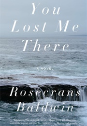 You Lost Me There (Rosecrans Baldwin)