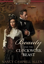 Beauty and the Clockwork Beast (Hancy Campbell Allen)
