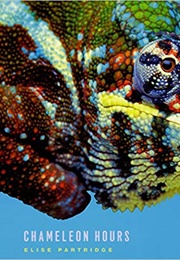 Chameleon Hours (Elise Partridge)