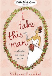 I Take This Man (Valerie Frankel)