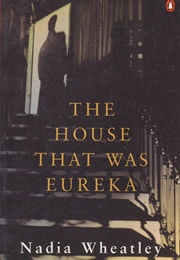 The House That Was Eureka (Nadia Wheatley)