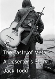 The Taste of Metal: A Deserter's Story (Jack Todd)