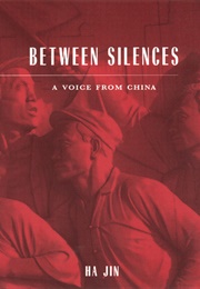 Between Silences: A Voice From China (Ha Jin)