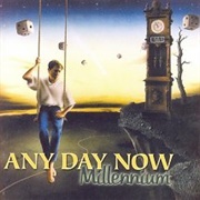Any Day Now - Millenium