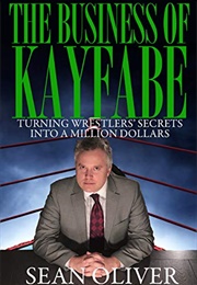 The Business of Kayfabe (Sean Oliver)