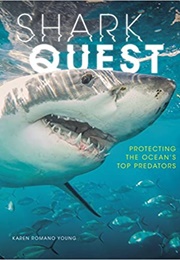 Shark Quest: Protecting the Ocean's Top Predators (Karen Romano Young)
