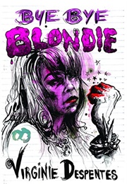 Bye Bye Blondie (Virginie Despentes)